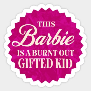 This Barbie is a Burnt Out Gifted Kid Sticker